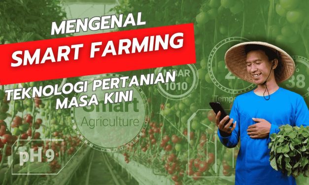 Smart Farming: Sebuah Inovasi Pada Teknologi Pertanian Modern